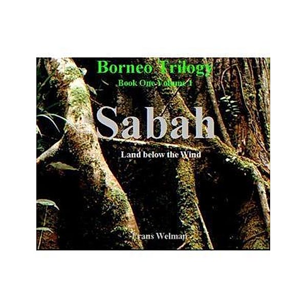 Borneo Trilogy Volume 1: Sabah / booksmango, Frans Welman