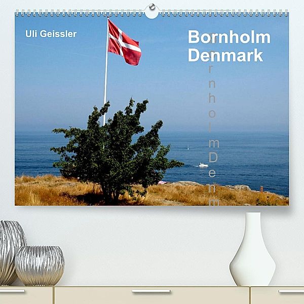 Bornholm - Denmark (Premium, hochwertiger DIN A2 Wandkalender 2023, Kunstdruck in Hochglanz), Uli Geißler