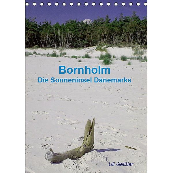 Bornholm - Die Sonneninsel Dänemarks (Tischkalender 2019 DIN A5 hoch), Uli Geißler