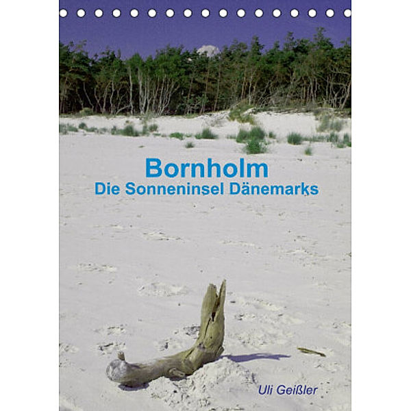 Bornholm - Die Sonneninsel Dänemarks (Tischkalender 2022 DIN A5 hoch), Uli Geißler