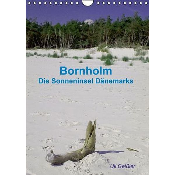 Bornholm - Die Sonneninsel Dänemarks (Wandkalender 2016 DIN A4 hoch), Uli Geißler