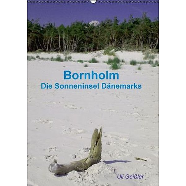 Bornholm - Die Sonneninsel Dänemarks (Wandkalender 2016 DIN A2 hoch), Uli Geißler