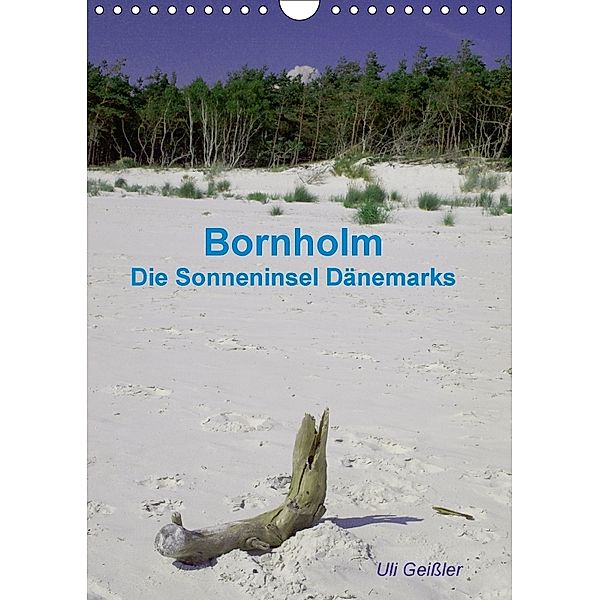 Bornholm - Die Sonneninsel Dänemarks (Wandkalender 2018 DIN A4 hoch), Uli Geißler