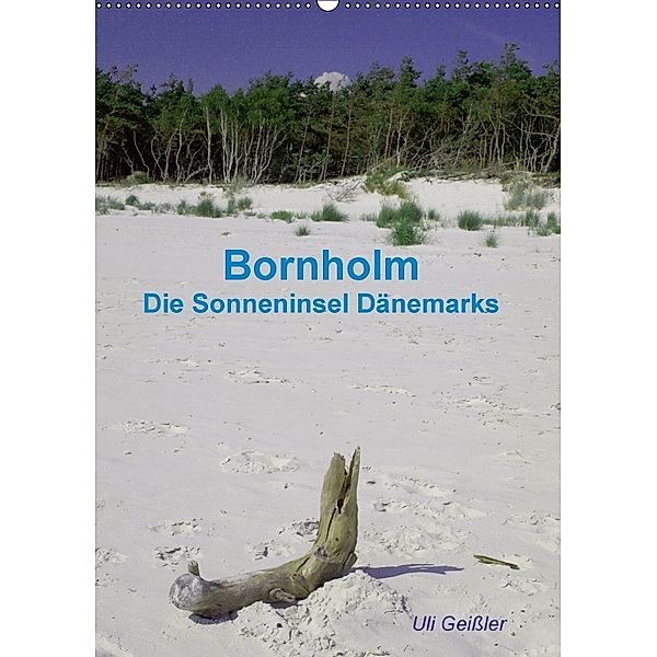 Bornholm - Die Sonneninsel Dänemarks (Wandkalender 2018 DIN A2 hoch), Uli Geißler