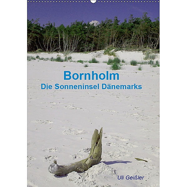 Bornholm - Die Sonneninsel Dänemarks (Wandkalender 2019 DIN A2 hoch), Uli Geißler