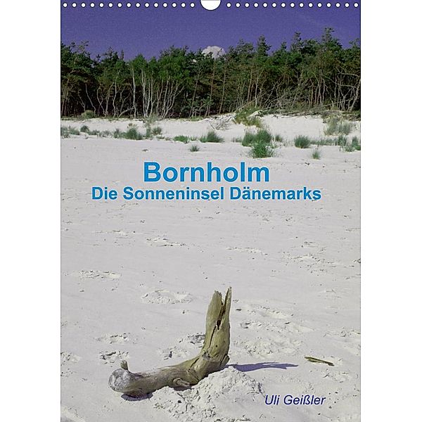 Bornholm - Die Sonneninsel Dänemarks (Wandkalender 2023 DIN A3 hoch), Uli Geißler