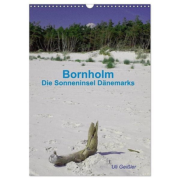 Bornholm - Die Sonneninsel Dänemarks (Wandkalender 2024 DIN A3 hoch), CALVENDO Monatskalender, Uli Geißler