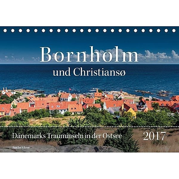 Bornholm und Christiansö (Tischkalender 2017 DIN A5 quer), Sascha Kilmer