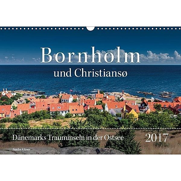 Bornholm und Christiansö (Wandkalender 2017 DIN A3 quer), Sascha Kilmer