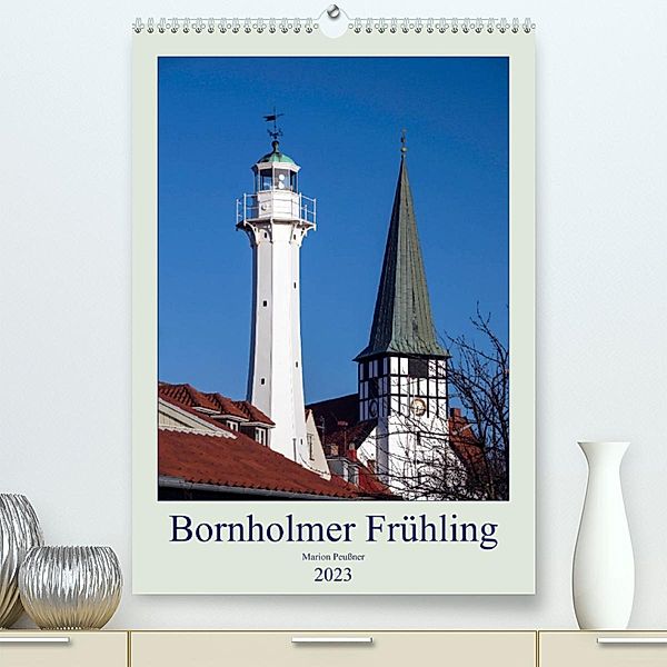 Bornholmer Frühling (Premium, hochwertiger DIN A2 Wandkalender 2023, Kunstdruck in Hochglanz), Marion Peußner