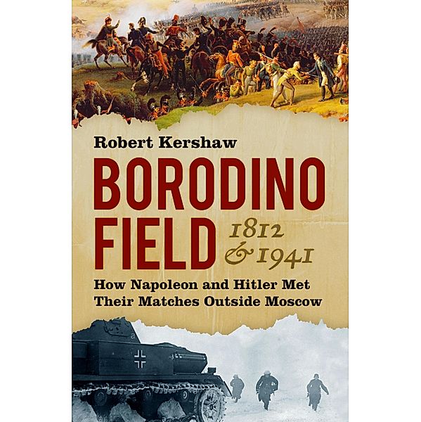 Borodino Field 1812 and 1941, Robert Kershaw