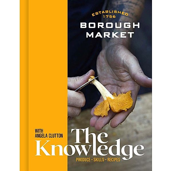 Borough Market: The Knowledge / Borough Market, Angela Clutton