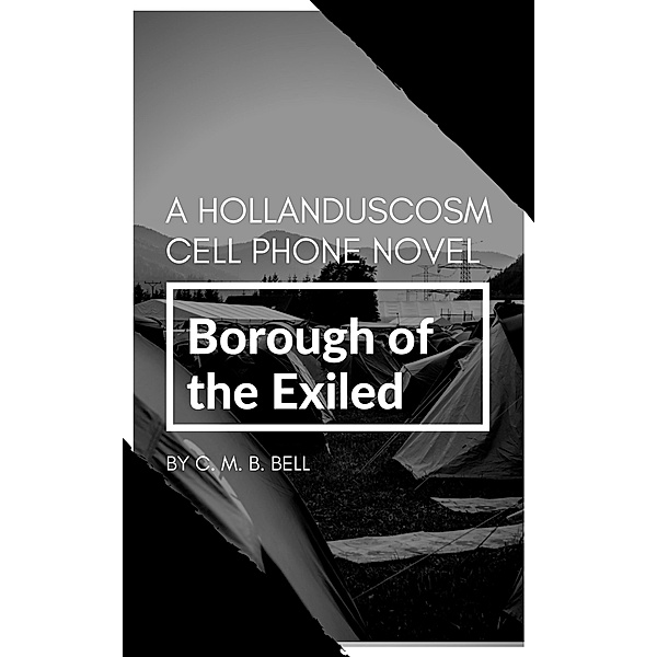Borough of the Exiled (Hollanduscosm) / Hollanduscosm, C. M. B. Bell