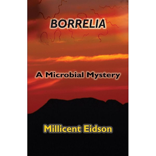 Borrelia: A Microbial Mystery (MayaVerse, #2) / MayaVerse, Millicent Eidson