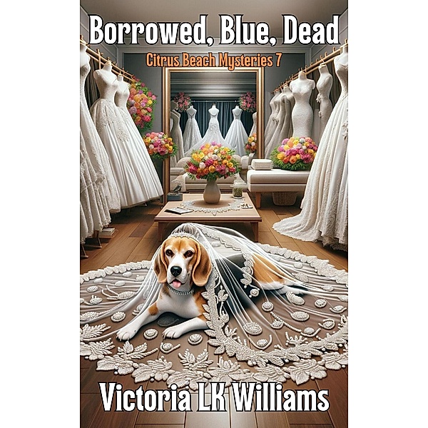 Borrowed, Blue, Dead (Citrus Beach Mysteries, #7) / Citrus Beach Mysteries, Victoria Lk Williams