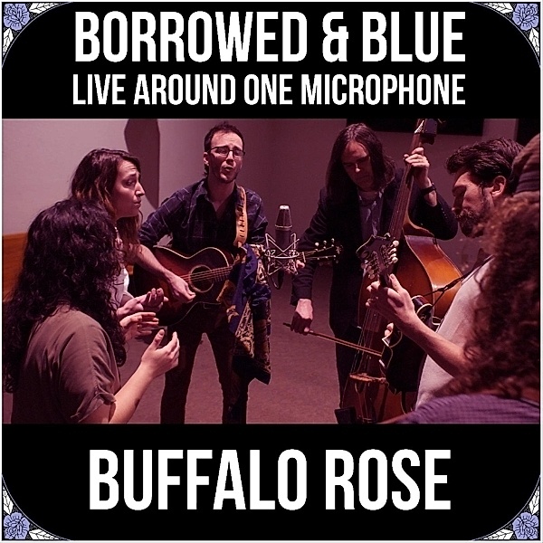 Borrowed & Blue: Live Around One Microphone, Buffalo Rose