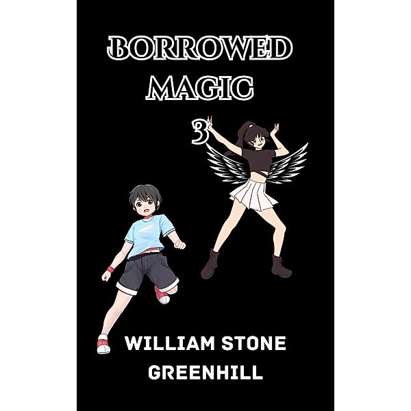 Borrowed Magic book 3 / borrowed magic, The Storyteller, William Stone Greenhill