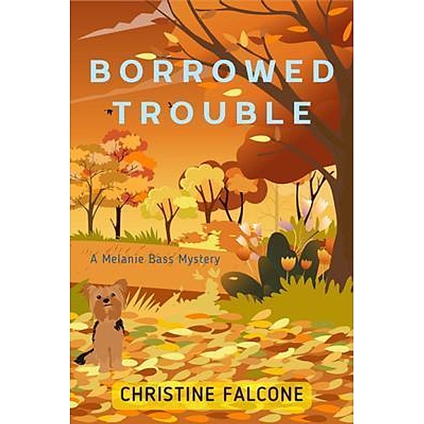 Borrowed Trouble / A Melanie Bass Mystery Bd.2, Christine Falcone