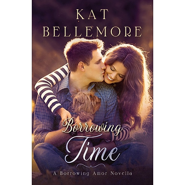 Borrowing Time (Borrowing Amor, #0) / Borrowing Amor, Kat Bellemore