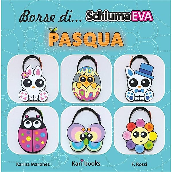 Borse di schiuma EVA: Pasqua, Karina Martinez Ramirez