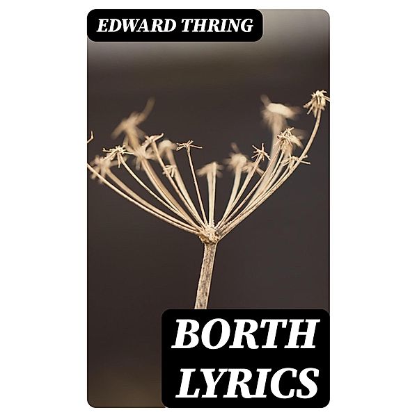 Borth Lyrics, Edward Thring