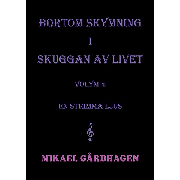 Bortom skymning i skuggan av livet / Bortom skymning i skuggan av livet Bd.4, Mikael Gårdhagen