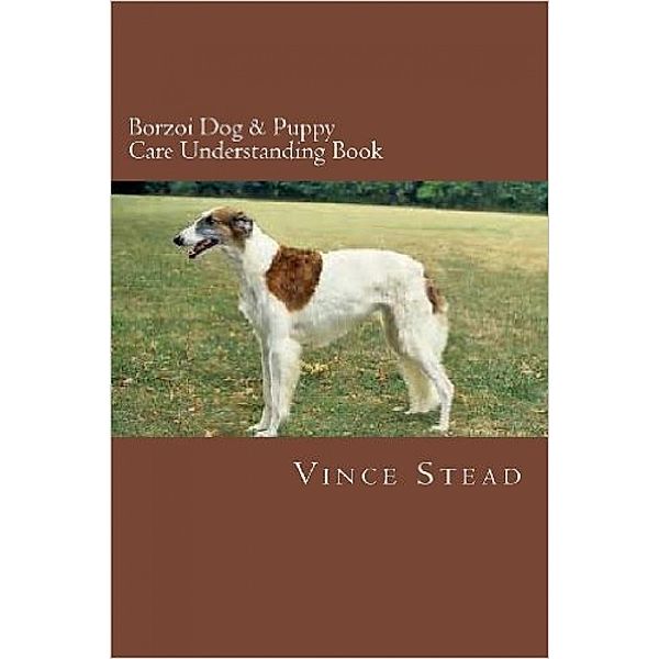 Borzoi Dog & Puppy Care Understanding Book, Vince Stead