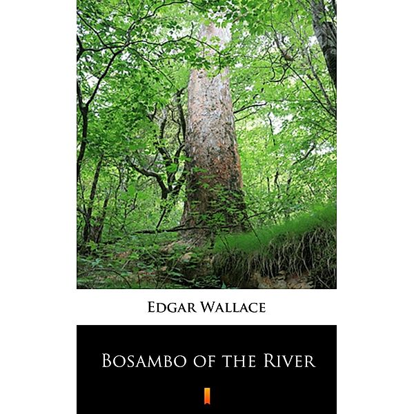 Bosambo of the River, Edgar Wallace