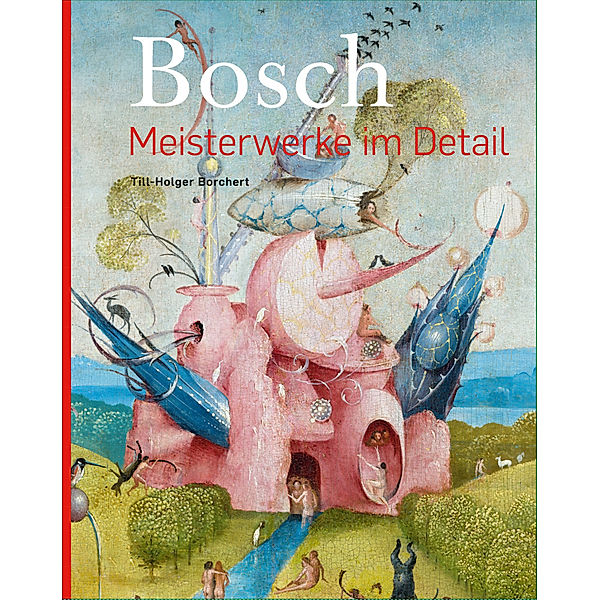 Bosch - Meisterwerke im Detail (bilingual), Till-Holger Borchert