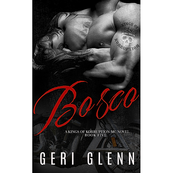 Bosco: A Kings of Korruption MC Novel, Geri Glenn