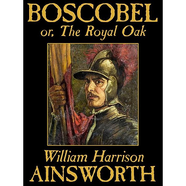 Boscobel / Wildside Press, William Harrison Ainsworth