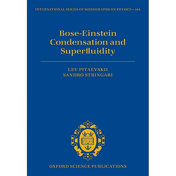 Bose-Einstein Condensation and Superfluidity / International Series of Monographs on Physics Bd.164, Lev Pitaevskii, Sandro Stringari