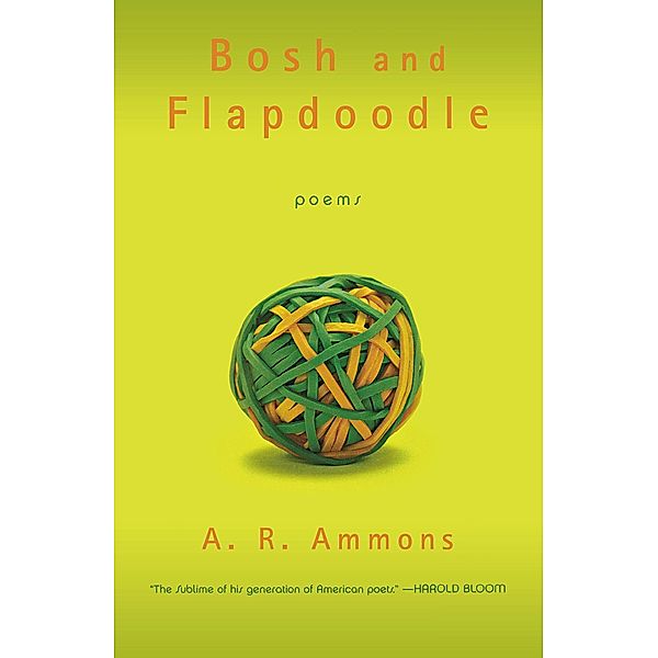 Bosh and Flapdoodle: Poems, A. R. Ammons