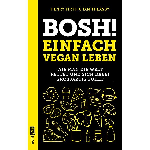Bosh! Einfach vegan leben, Henry Firth, Ian Theasby