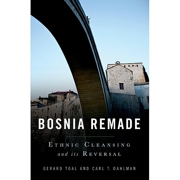 Bosnia Remade, Gerard Toal, Carl T. Dahlman