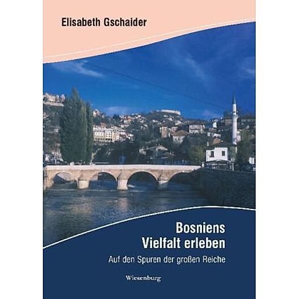 Bosniens Vielfalt erleben, Elisabeth Gschaider