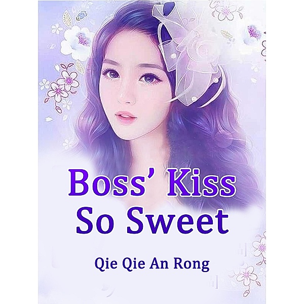 Boss' Kiss So Sweet / Funstory, Qie QieAnRong
