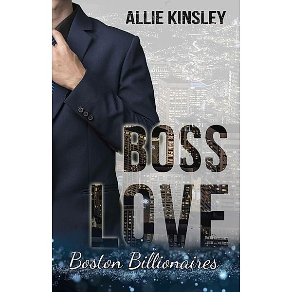 Boss Love: Adrian / Boston Billionaires Bd.1, Allie Kinsley