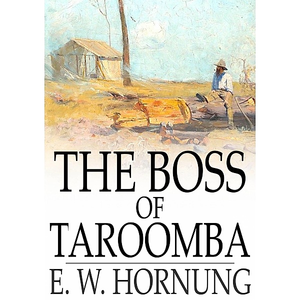 Boss of Taroomba / The Floating Press, E. W. Hornung
