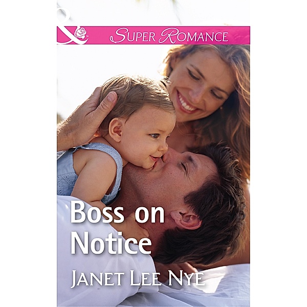 Boss On Notice (The Cleaning Crew, Book 2) (Mills & Boon Superromance), Janet Lee Nye