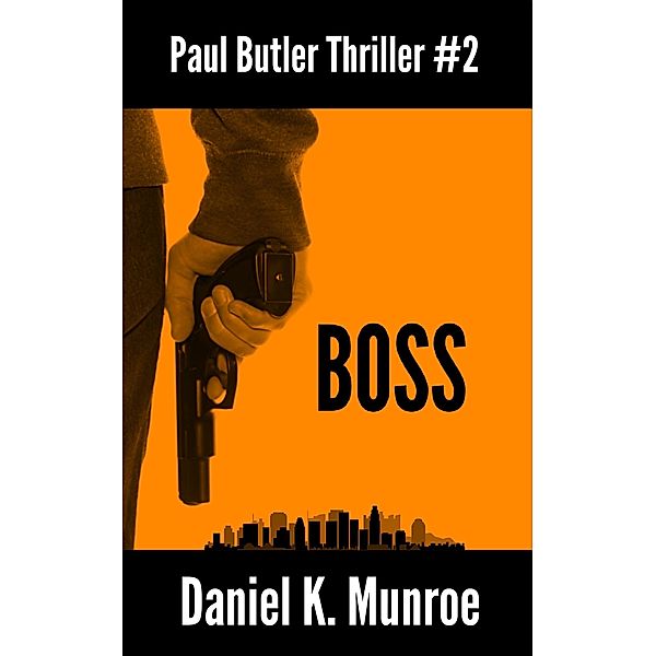 Boss (Paul Butler Thrillers, #2) / Paul Butler Thrillers, Daniel K. Munroe