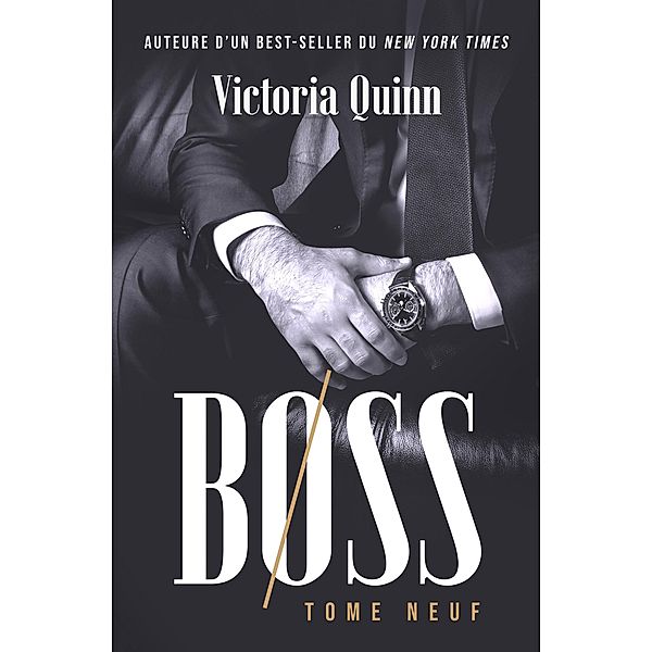 Boss Tome neuf (Boss (French), #9) / Boss (French), Victoria Quinn