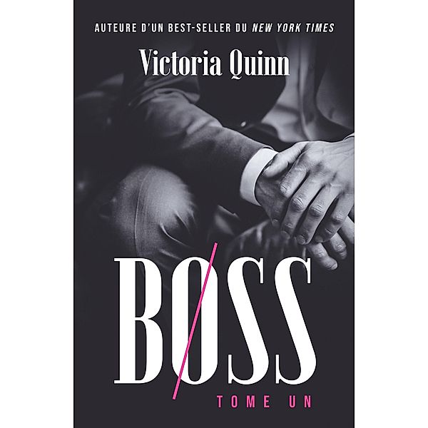 Boss Tome un (Boss (French), #1) / Boss (French), Victoria Quinn