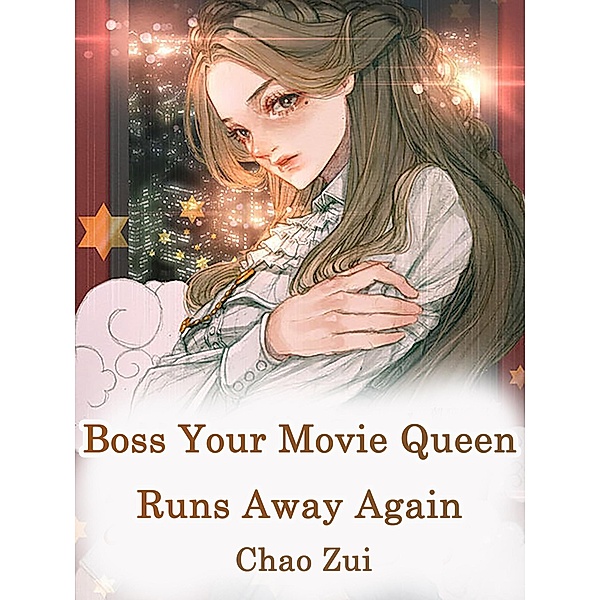 Boss, Your Movie Queen Runs Away Again / Funstory, Chao Zui