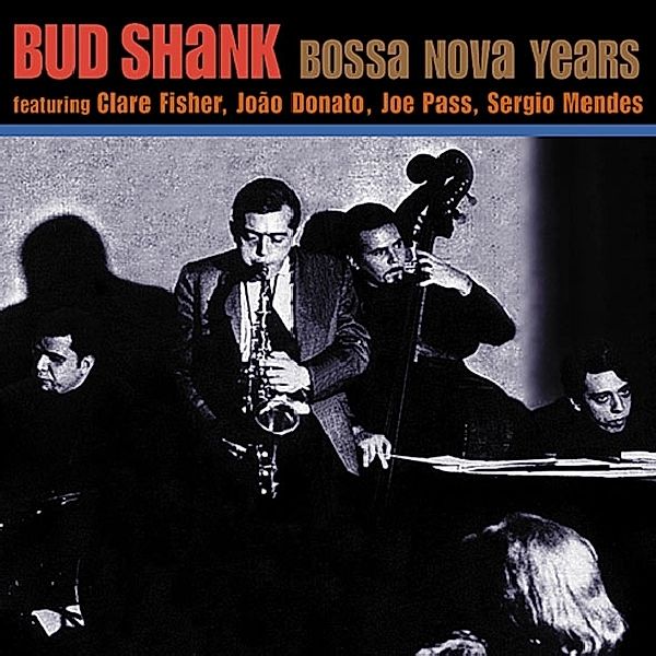 Bossa Nova Years, Bud Shank