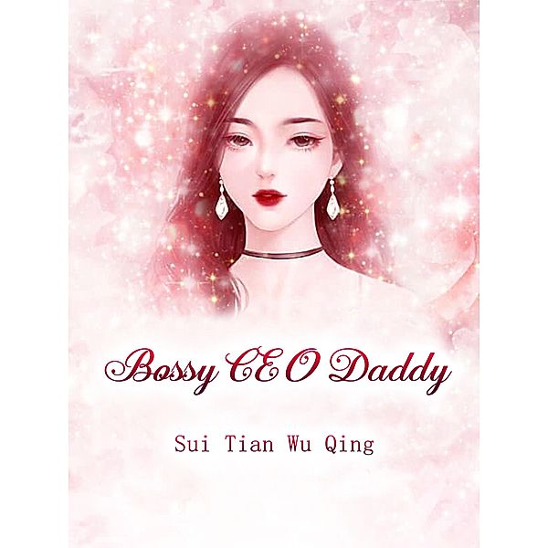 Bossy CEO Daddy / Funstory, Sui TianWuQing