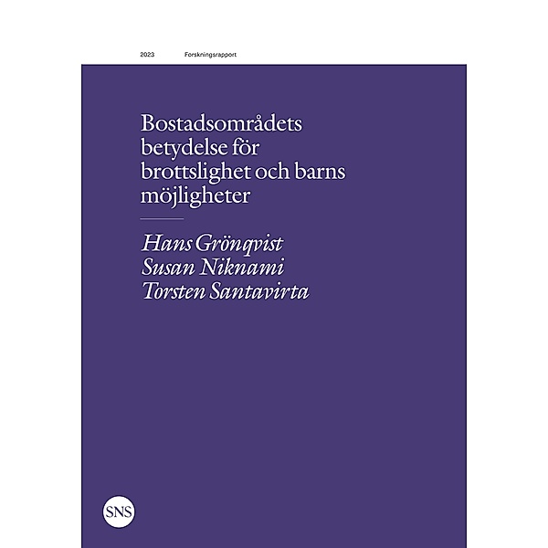 Bostadsområdets betydelse för brottslighet och barns möjligheter, Hans Grönqvist, Susan Niknami, Torsten Santavirta