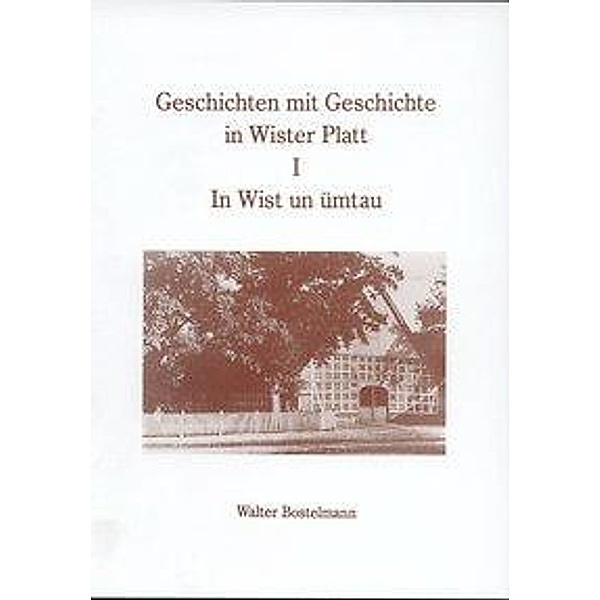 Bostelmann, W: Geschichten mit Geschichte in Wister Platt, Walter Bostelmann