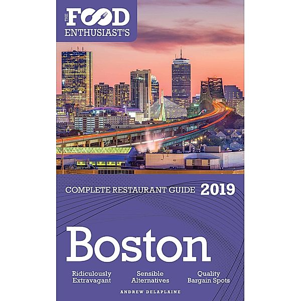 Boston - 2019 (The Food Enthusiast's Complete Restaurant Guide) / The Food Enthusiast's Complete Restaurant Guide, Andrew Delaplaine