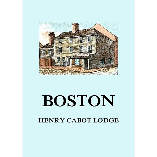 Boston, Henry Cabot Lodge